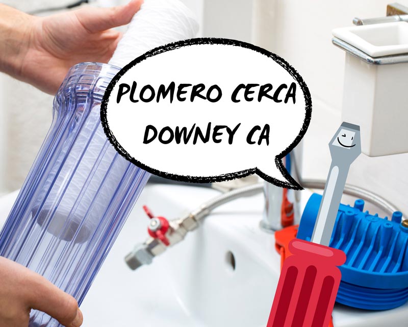 Plomero Cerca en Downey CA